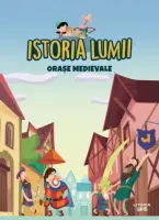 Volumul 19. Istoria lumii. Orase medievale – Carte pentru copii