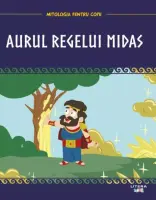 Volumul 20. Mitologia. Aurul regelui Midas – Carte pentru copii