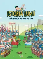 Volumul 22. Istoria lumii. Razboiul de 100 de Ani – Carte pentru copii