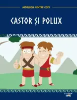 Volumul 24. Mitologia. Castor si Polux – Carte pentru copii