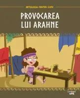 Volumul 30. Mitologia. Provocarea lui Arahne – Carte pentru copii