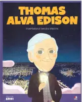 Volumul 32. MICII EROI. Thomas Alva Edison – Carte pentru copii