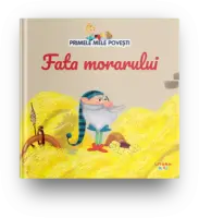 Volumul 37. Primele mele povesti. Fata morarului