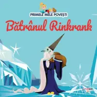 Volumul 67. Primele mele povesti. Batranul Rinkrank – Carte pentru copii