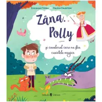 Zana Polly si cavalerul care nu stia cuvintele magice, Emmanuel Tredez – Carte pentru copii