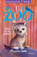 Zoe la Zoo. Puiul de lup gălăgios – Carte pentru copii